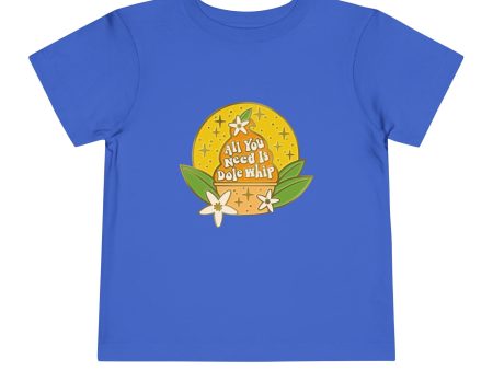 All You Need Is Dole Whip - Toddler T-shirt Fashion