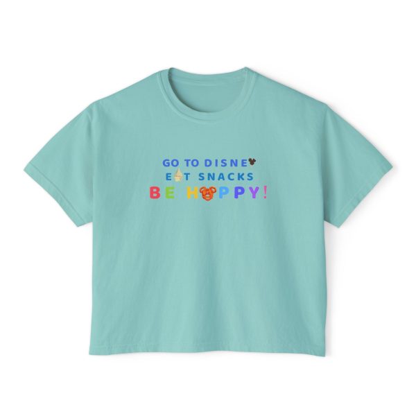 Go to Disney, Eat Snacks, Be Happy - Women s Boxy Tee For Sale