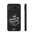 The Magic is Calling Samsung Galaxy & Google Pixel Phone Case Discount