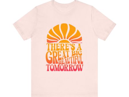 There s A Great Big Beautiful Tomorrow - Adult T Shirt Supply