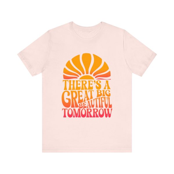 There s A Great Big Beautiful Tomorrow - Adult T Shirt Supply