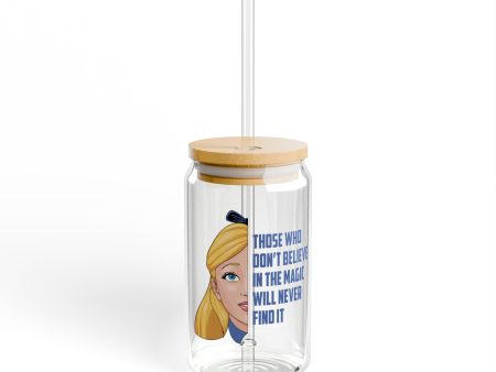 Alice in Wonderland Quote - Those Who Don t Believe in the Magic Will Never Find It - Sipper Glass, 16oz For Cheap