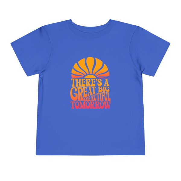 There s A Great Big Beautiful Tomorrow - Toddler T-shirt Cheap