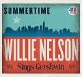 WILLIE NELSON - SUMMERTIME: WILLIE NELSON SINGS GERSHWIN Online