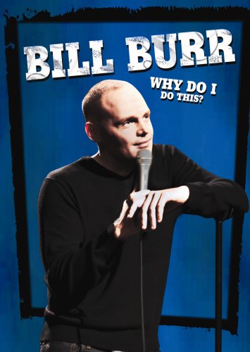 BILL BURR: WHY DO I DO THIS? on Sale