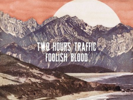 TWO HOURS TRAFFIC - FOOLISH BLOOD For Sale