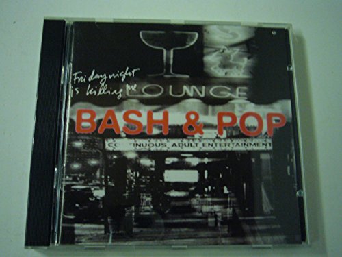 BASH & POP - FRIDAY NIGHT IS KILLING ME Hot on Sale