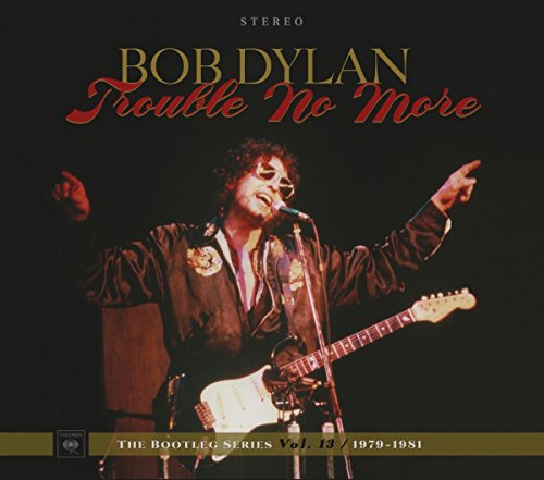 BOB DYLAN - TROUBLE NO MORE: THE BOOTLEG SERIES VOL. 13   1979-1981 Fashion