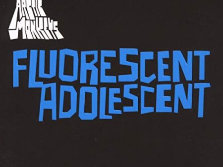 ARCTIC MONKEYS - FLUORESCENT ADOLESCENT For Cheap