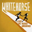 WHITEHORSE - LEAVE NO BRIDGE UNBURNED Cheap