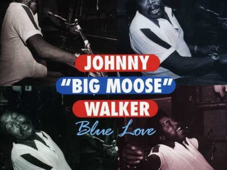 WALKER, JOHNNY BIG MOOSE  - BLUE LOVE on Sale