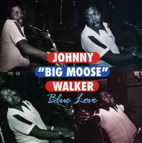 WALKER, JOHNNY BIG MOOSE  - BLUE LOVE on Sale